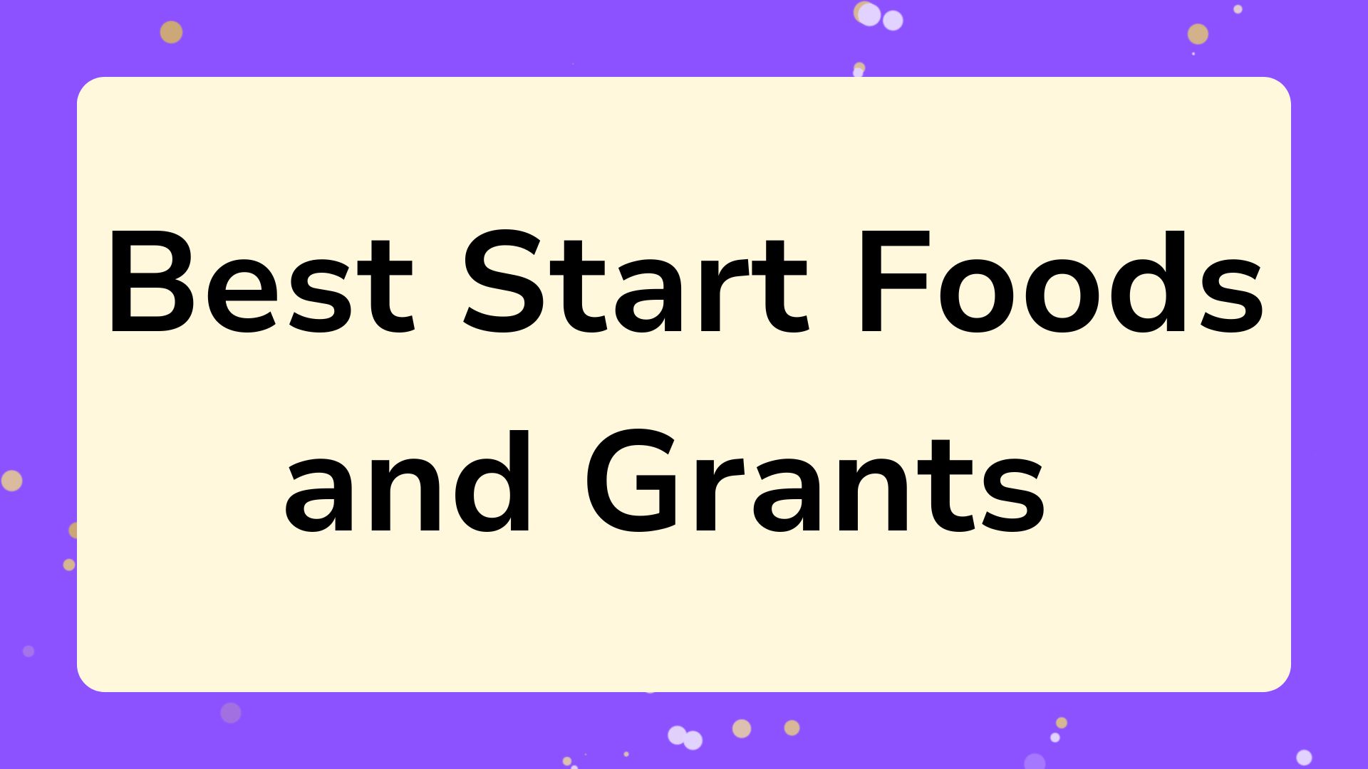 Best Start Foods and Grants